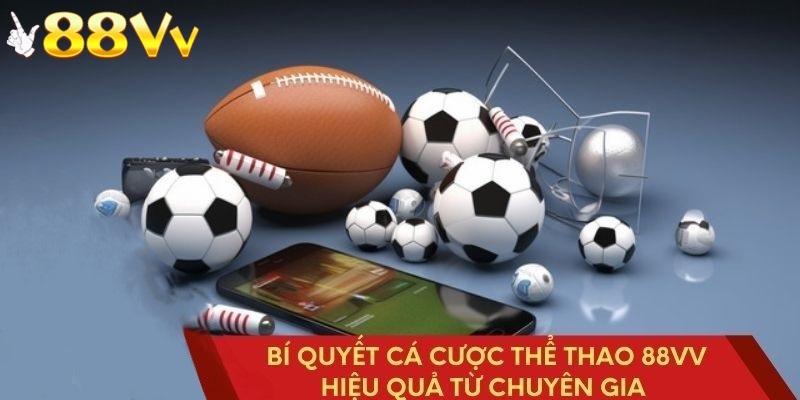 Bí quyết cá cược hiệu quả tại Thể Thao 88VV