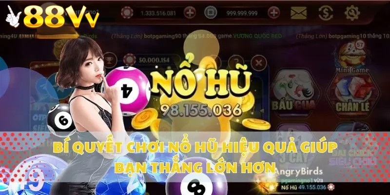 Bí quyết cách chơi nổ hũ 88VV luôn thắng lớn
