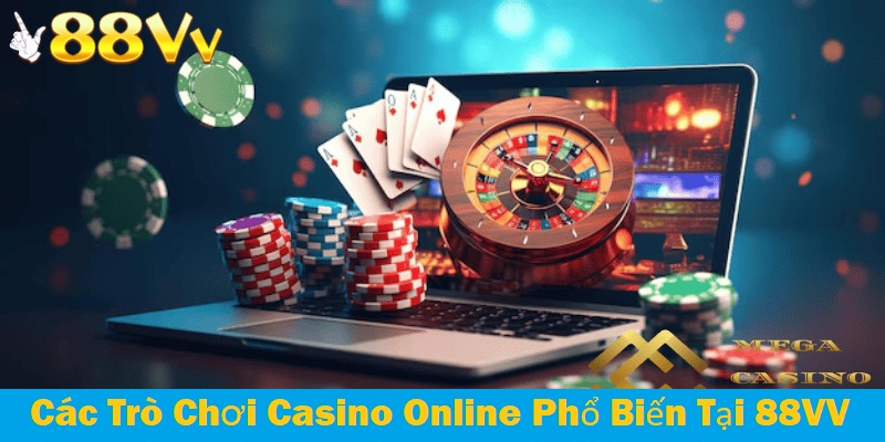 Các trò chơi casino online phổ biến tại 88VV