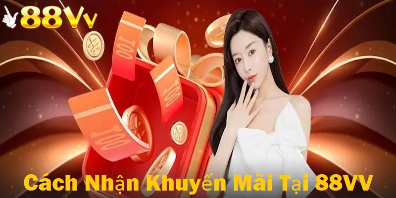 Cách nhận để nhận khuyến mãi tại 88VV vô cùng đơn giản