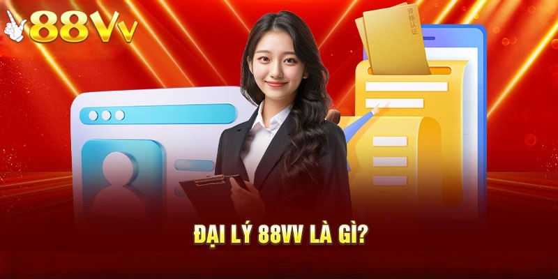 Chương trình đại lý 88VV là gì?