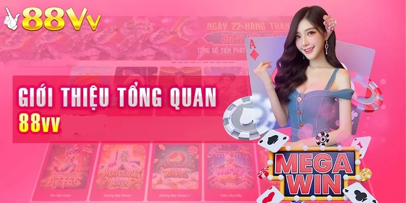 Giới thiệu 88VV là điểm mấu chốt để người chơi nắm rõ về nhà cái 88VV