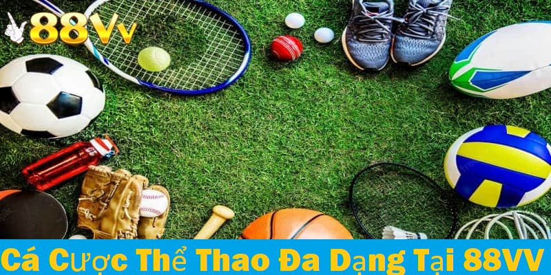 Kho tàng cá cược thể thao đa dạng với đầy đủ bộ môn tại nhà cái 88VV