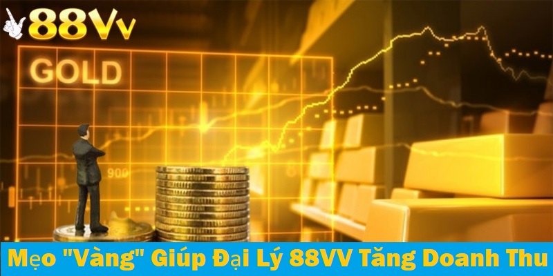 Mẹo vàng giúp đại lý 88VV tăng doanh thu