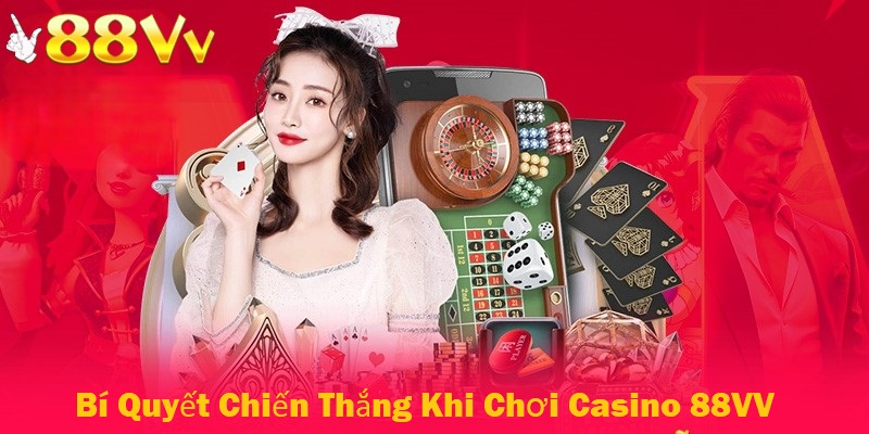 Nắm rõ bí quyết chơi từ cao thủ giúp bạn chiến thắng tại casino 88VV